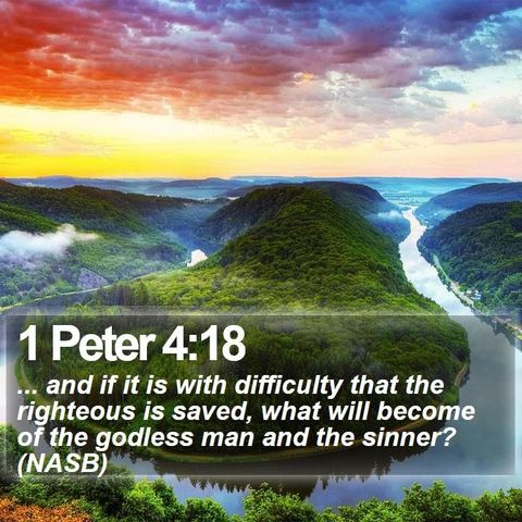 1-peter-4-18-and-if-it-is-with-difficulty-that-the-righteous-is-saved-.jpg